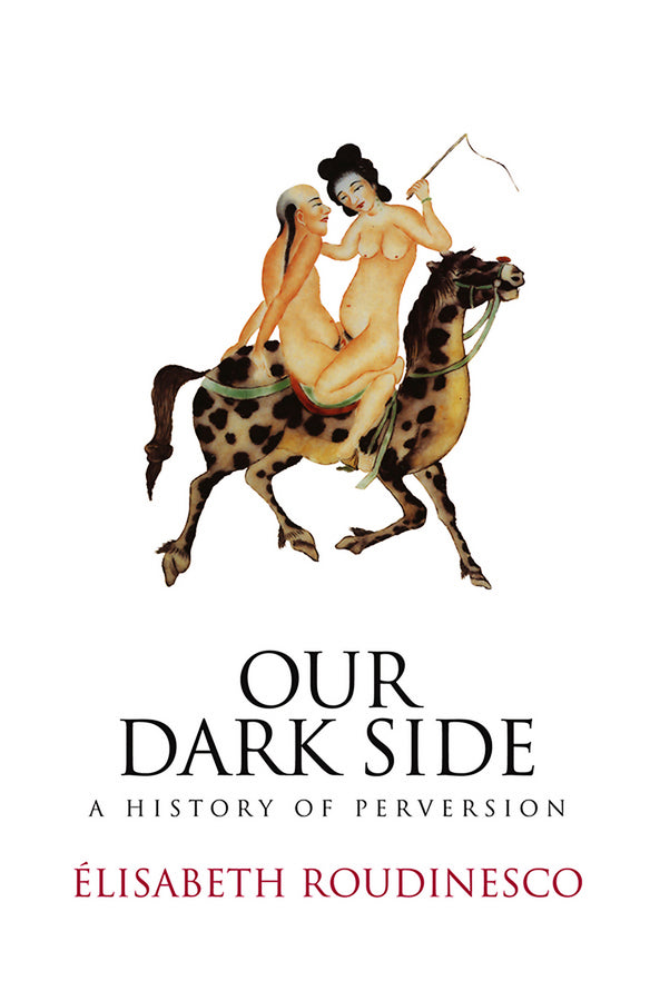 Our Dark Side; A History of Perversion (Hardback) 9780745645926