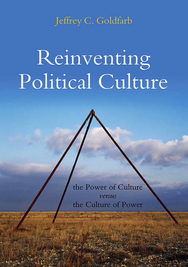 Reinventing Political Culture; The Power of Culture versus the Culture of Power (Hardback) 9780745646367