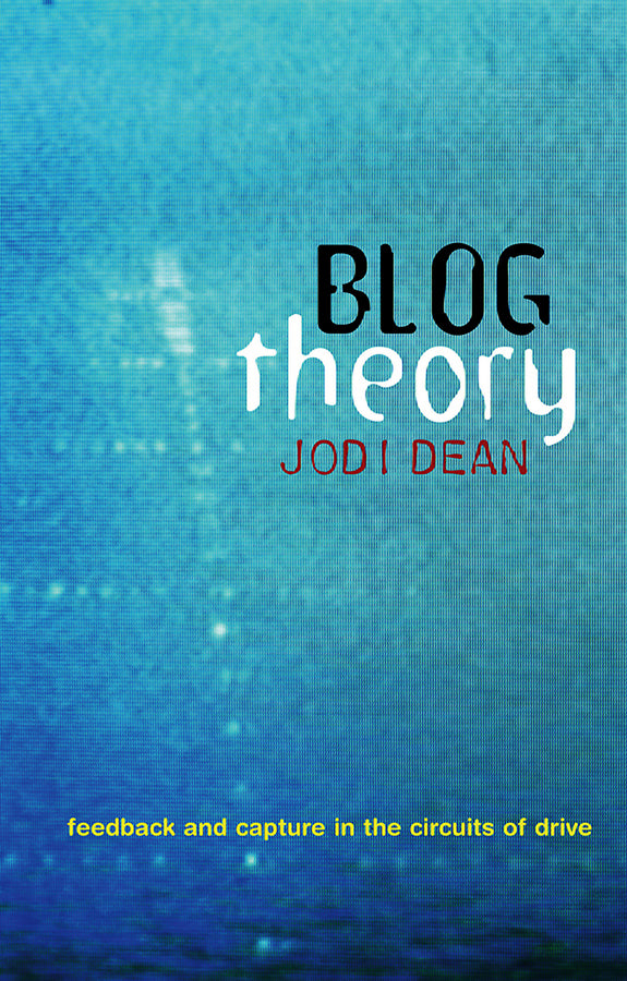 Blog Theory; Feedback and Capture in the Circuits of Drive (Hardback) 9780745649696