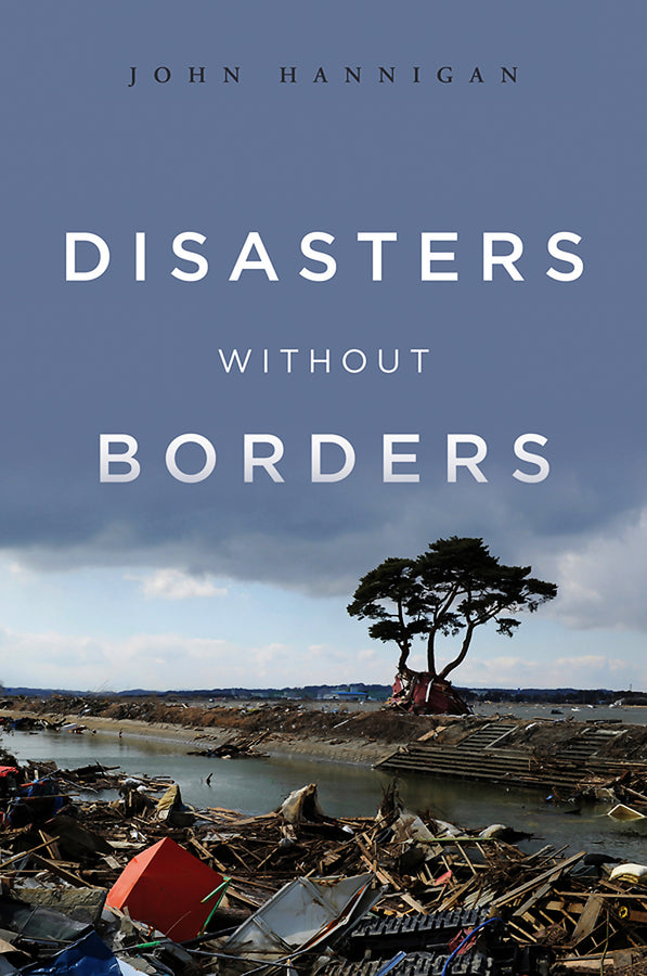Disasters Without Borders; The International Politics of Natural Disasters (Hardback) 9780745650685