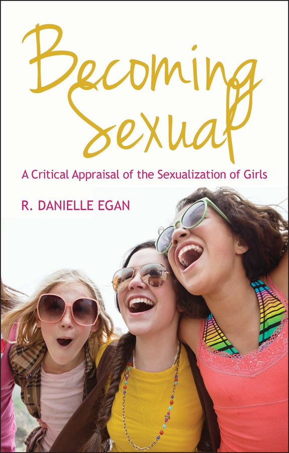 Becoming Sexual; A Critical Appraisal of the Sexualization of Girls (Paperback / softback) 9780745650739