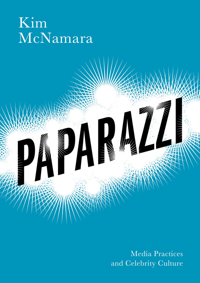 Paparazzi; Media Practices and Celebrity Culture (Paperback / softback) 9780745651743