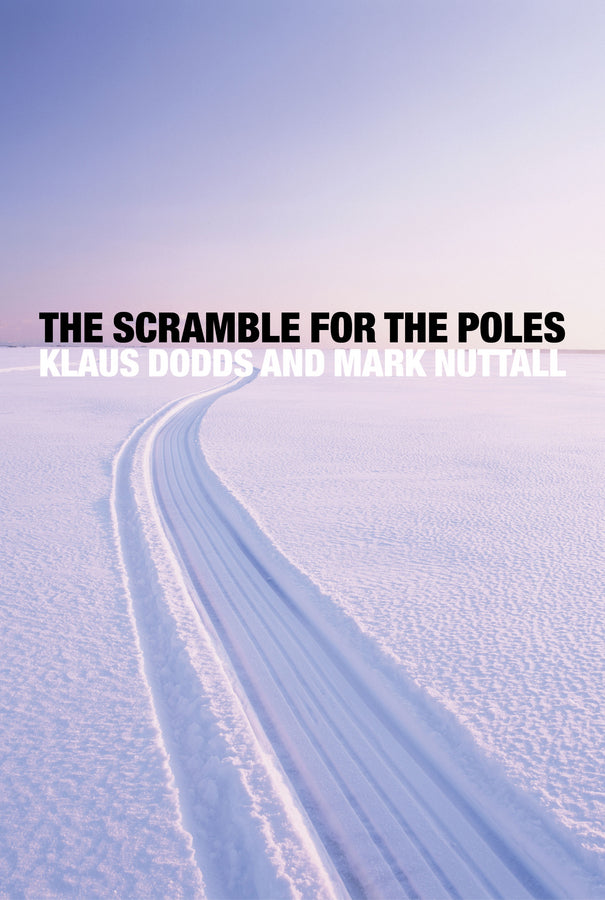 The Scramble for the Poles; The Geopolitics of the Arctic and Antarctic (Paperback / softback) 9780745652450