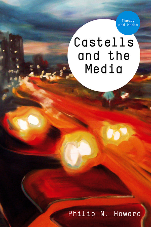 Castells and the Media; Theory and Media (Paperback / softback) 9780745652597