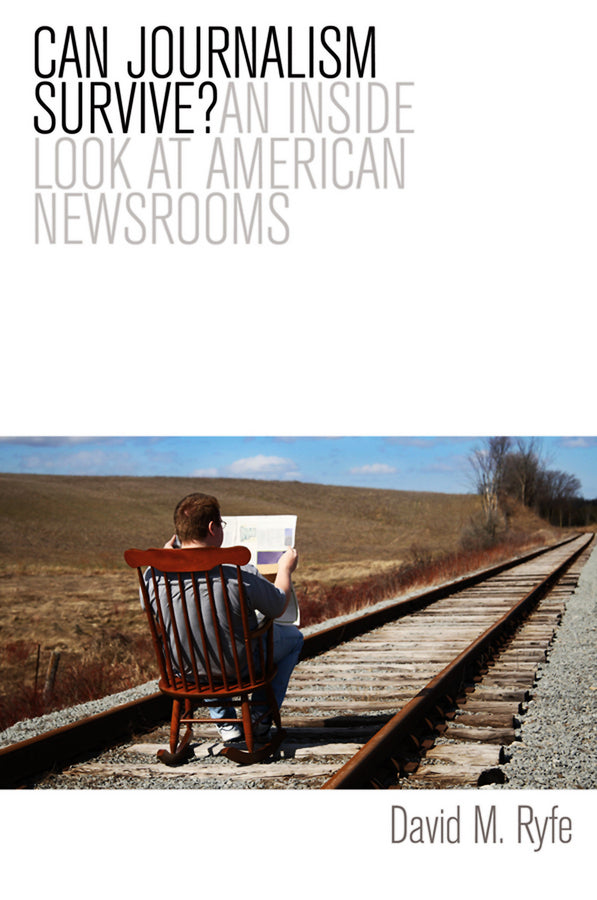 Can Journalism Survive?; An Inside Look at American Newsrooms (Paperback / softback) 9780745654287
