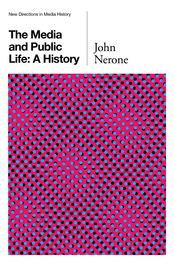 The Media and Public Life; A History (Hardback) 9780745660202