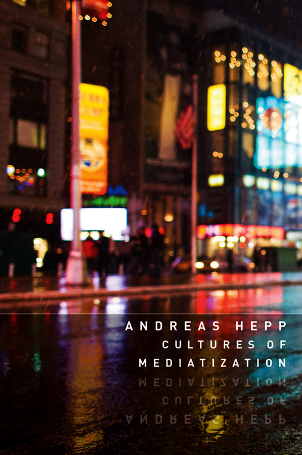 Cultures of Mediatization (Hardback) 9780745662268
