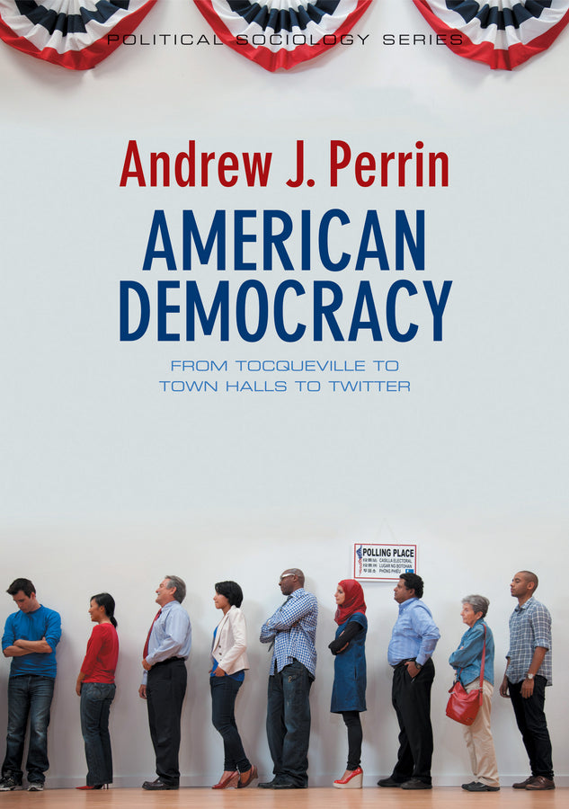 American Democracy; From Tocqueville to Town Halls to Twitter (Paperback / softback) 9780745662336