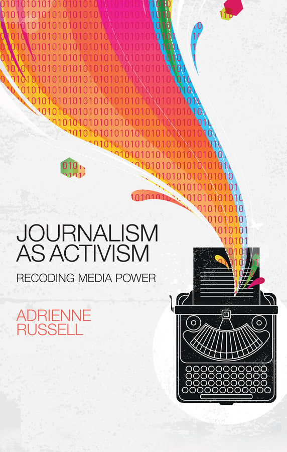 Journalism as Activism; Recoding Media Power (Paperback / softback) 9780745671277
