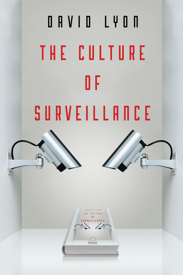 The Culture of Surveillance; Watching as a Way of Life (Paperback / softback) 9780745671734