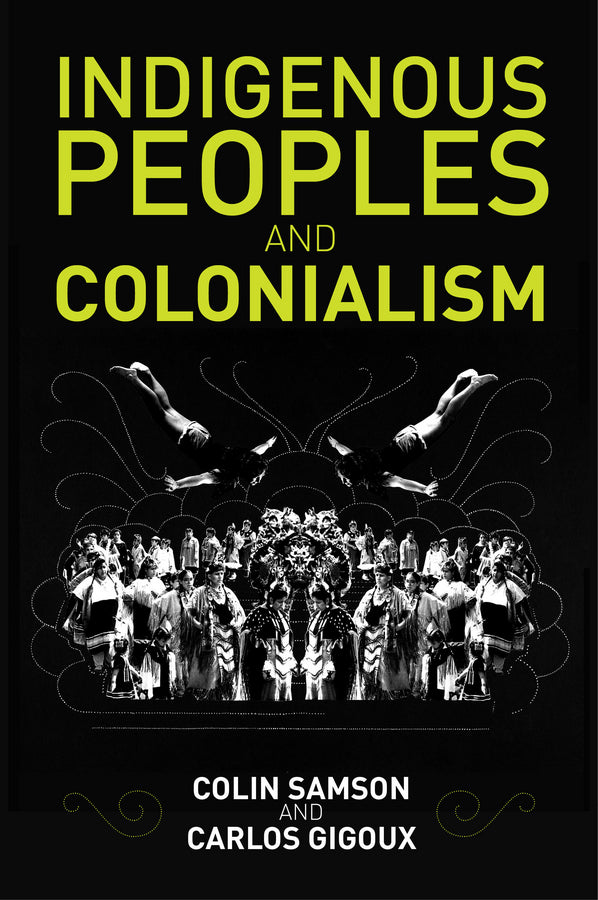 Indigenous Peoples and Colonialism; Global Perspectives (Paperback / softback) 9780745672526