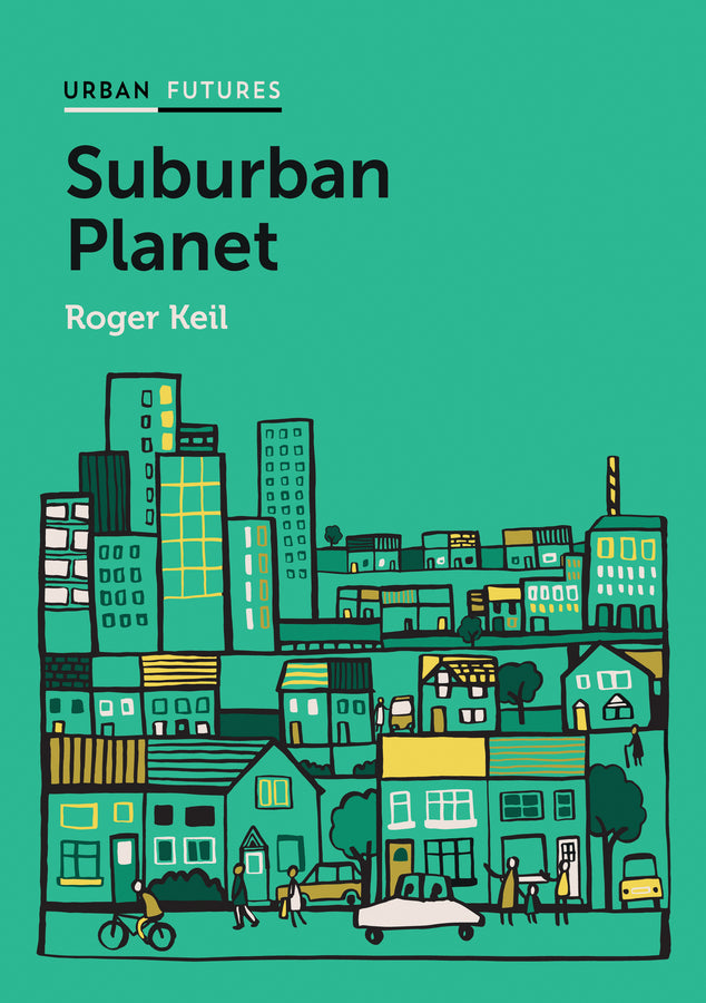 Suburban Planet; Making the World Urban from the Outside In (Paperback / softback) 9780745683126