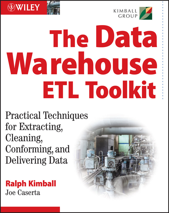 The Data Warehouse ETL Toolkit; Practical Techniques for Extracting, Cleaning, Conforming, and Delivering Data (Paperback / softback) 9780764567575