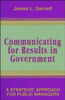 Communicating for Results in Government; A Strategic Approach for Public Managers (Paperback / softback) 9780787900007