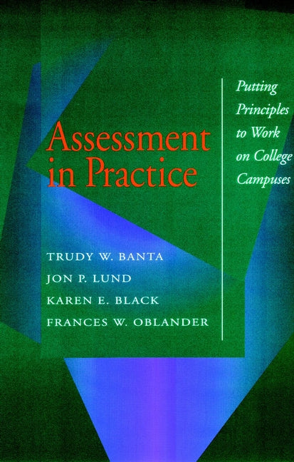 Assessment in Practice; Putting Principles to Work on College Campuses (Paperback / softback) 9780787901349
