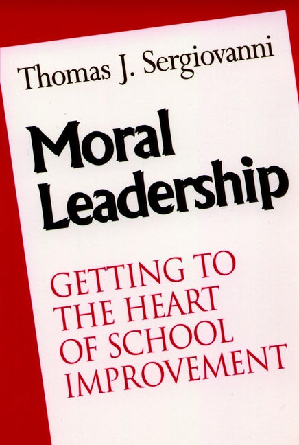 Moral Leadership; Getting to the Heart of School Improvement (Paperback / softback) 9780787902599