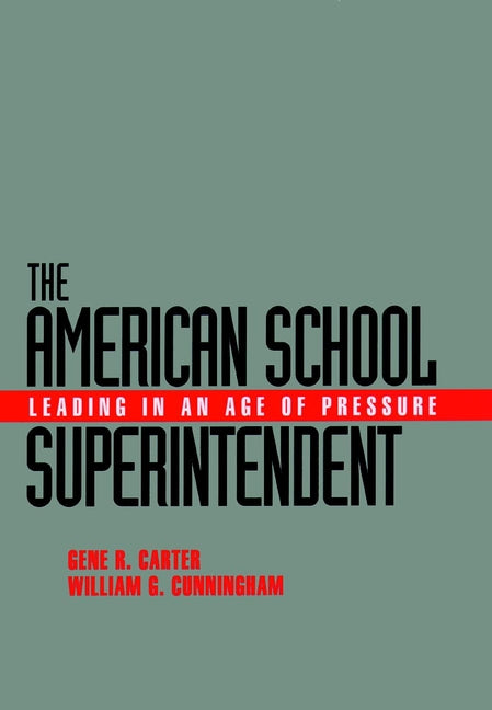 The American School Superintendent; Leading in an Age of Pressure (Hardback) 9780787907990