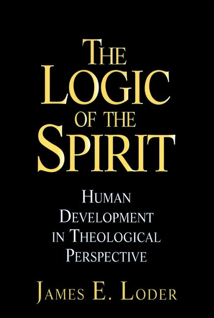 The Logic of the Spirit; Human Development in Theological Perspective (Paperback / softback) 9780787909192