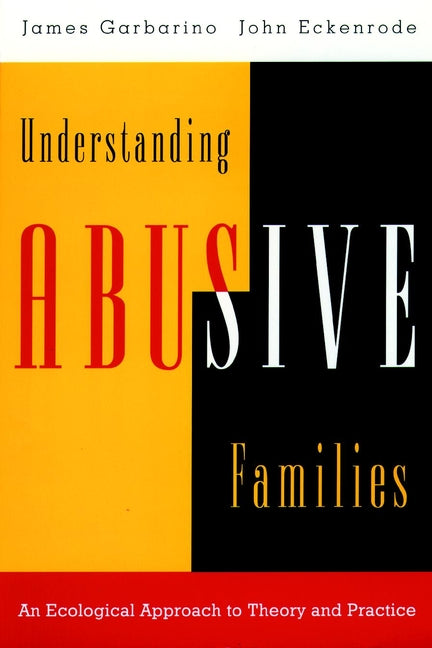Understanding Abusive Families; An Ecological Approach to Theory and Practice (Hardback) 9780787910051