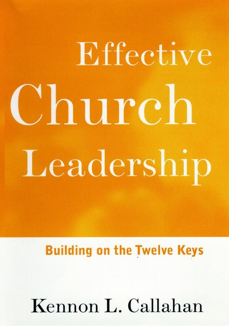 Effective Church Leadership; Building on the Twelve Keys (Paperback / softback) 9780787938659