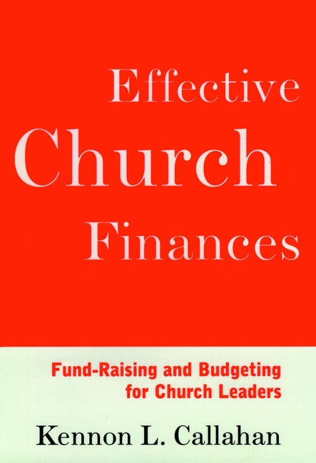 Effective Church Finances; Fund-Raising and Budgeting for Church Leaders (Hardback) 9780787938697