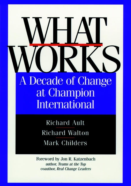 What Works; A Decade of Change at Champion International (Hardback) 9780787941819
