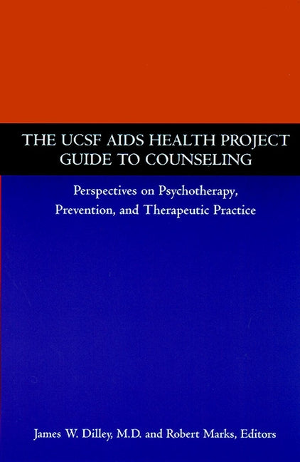 The UCSF AIDS Health Project Guide to Counseling; Perspectives on Psychotherapy, Prevention, and Therapeutic Practice (Paperback / softback) 9780787941949