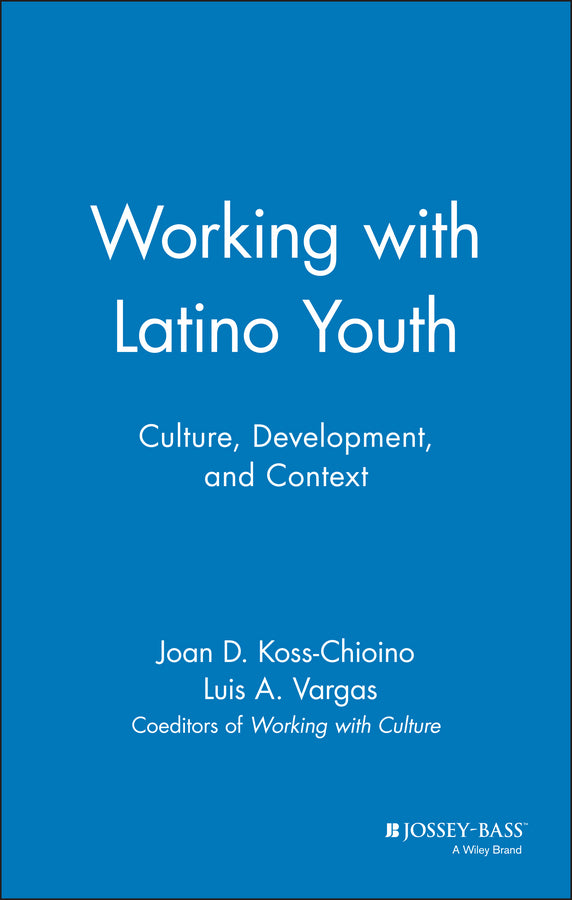 Working with Latino Youth; Culture, Development, and Context (Hardback) 9780787943257