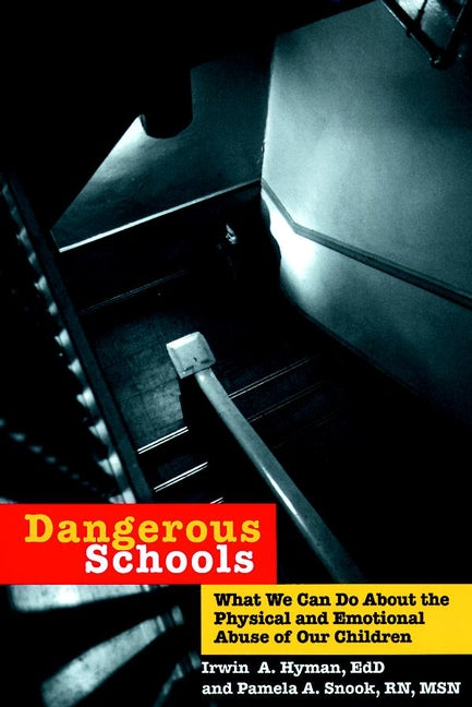 Dangerous Schools; What We Can Do About the Physical and Emotional Abuse of Our Children (Hardback) 9780787943639