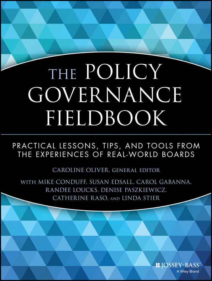The Policy Governance Fieldbook; Practical Lessons, Tips, and Tools from the Experiences of Real-World Boards (Paperback / softback) 9780787943660