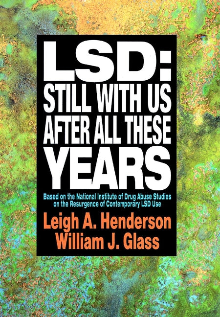 LSD: Still With Us After All These Years; Based on the National Institute of Drug Abuse Studies on the Resurgence of Contemporary LSD Use (Paperback / softback) 9780787943790