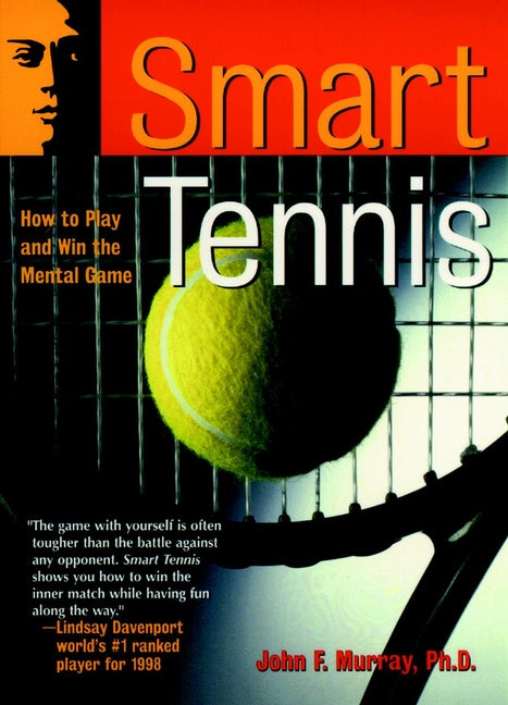 Smart Tennis; How to Play and Win the Mental Game (Paperback / softback) 9780787943806