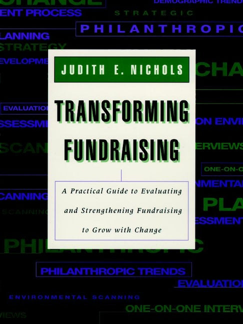 Transforming Fundraising; A Practical Guide to Evaluating and Strengthening Fundraising to Grow with Change (Paperback / softback) 9780787944957