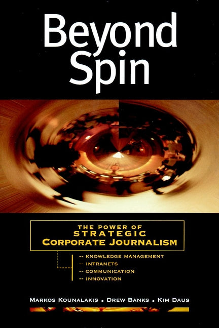 Beyond Spin; The Power of Strategic Corporate Journalism (Paperback / softback) 9780787945503