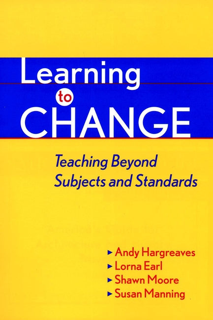 Learning to Change; Teaching Beyond Subjects and Standards (Hardback) 9780787950279