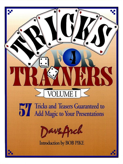 Tricks for Trainers, Volume 1; 57 Tricks and Teasers Guaranteed to Add Magic to Your Presentation (Paperback / softback) 9780787951160