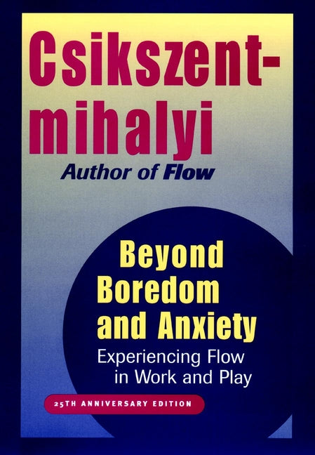 Beyond Boredom and Anxiety; Experiencing Flow in Work and Play (Hardback) 9780787951405