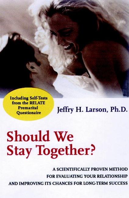 Should We Stay Together?; A Scientifically Proven Method for Evaluating Your Relationship and Improving its Chances for Long-Term Success (Paperback / softback) 9780787951443