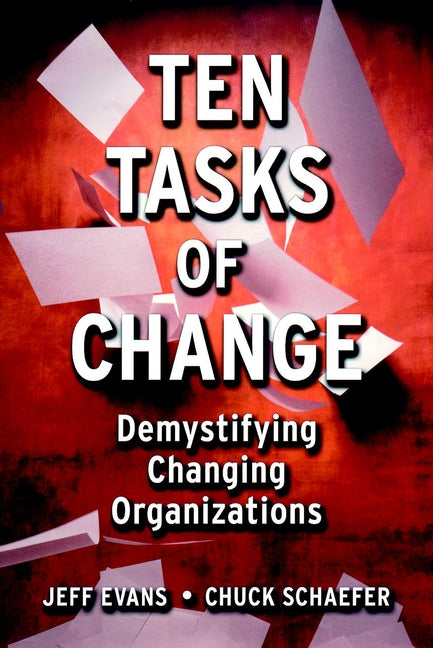 Ten Tasks of Change; Demystifying Changing Organizations (Hardback) 9780787953454