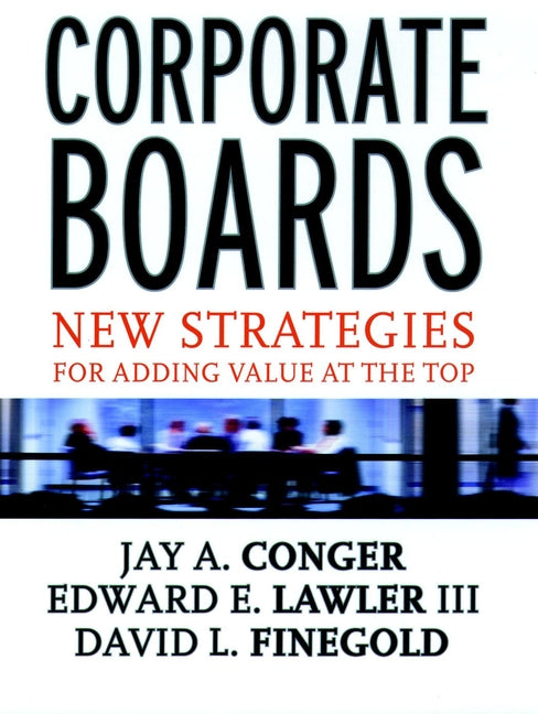 Corporate Boards; New Strategies for Adding Value at the Top (Paperback / softback) 9780787956202