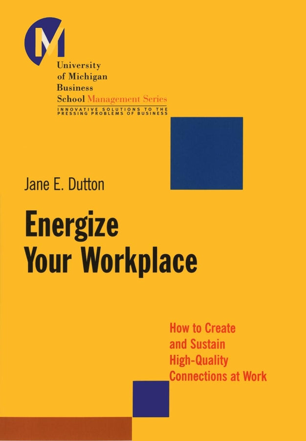 Energize Your Workplace; How to Create and Sustain High-Quality Connections at Work (Paperback / softback) 9780787956226
