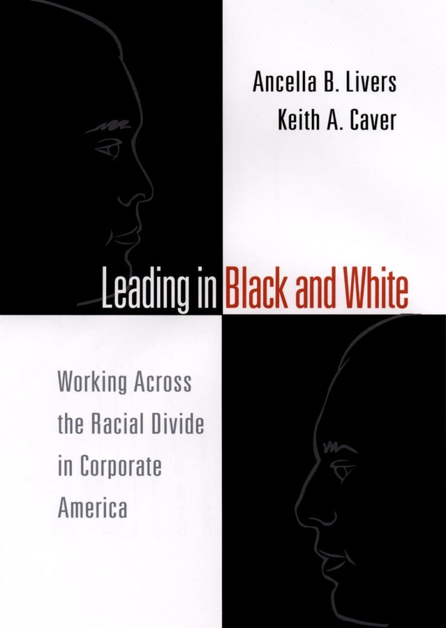 Leading in Black and White; Working Across the Racial Divide in Corporate America (Hardback) 9780787957247