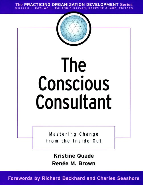 The Conscious Consultant; Mastering Change from the Inside Out (Paperback / softback) 9780787958800