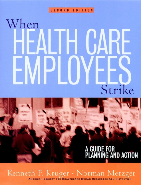 When Health Care Employees Strike; A Guide for Planning and Action (Paperback / softback) 9780787961008