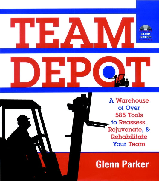 Team Depot; A Warehouse of Over 585 Tools to Reassess, Rejuvenate, and Rehabilitate Your Team (Paperback / softback) 9780787962180