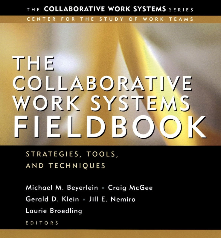 The Collaborative Work Systems Fieldbook; Strategies, Tools, and Techniques (Paperback / softback) 9780787963750