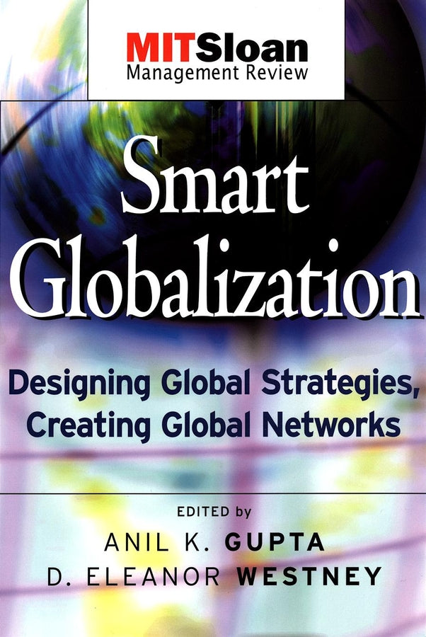 Smart Globalization; Designing Global Strategies, Creating Global Networks (Paperback / softback) 9780787965327