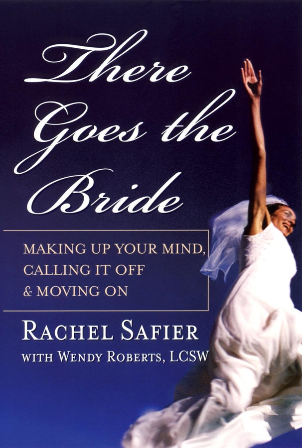 There Goes the Bride; Making Up Your Mind, Calling it Off and Moving On (Paperback / softback) 9780787967482