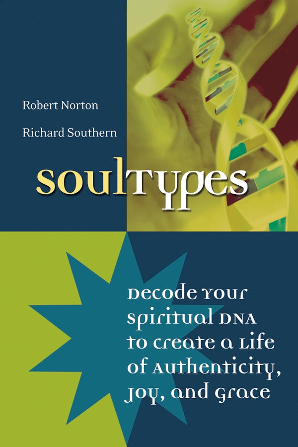 SoulTypes; Decode Your Spiritual DNA to Create a Life of Authenticity, Joy, and Grace (Paperback / softback) 9780787968724