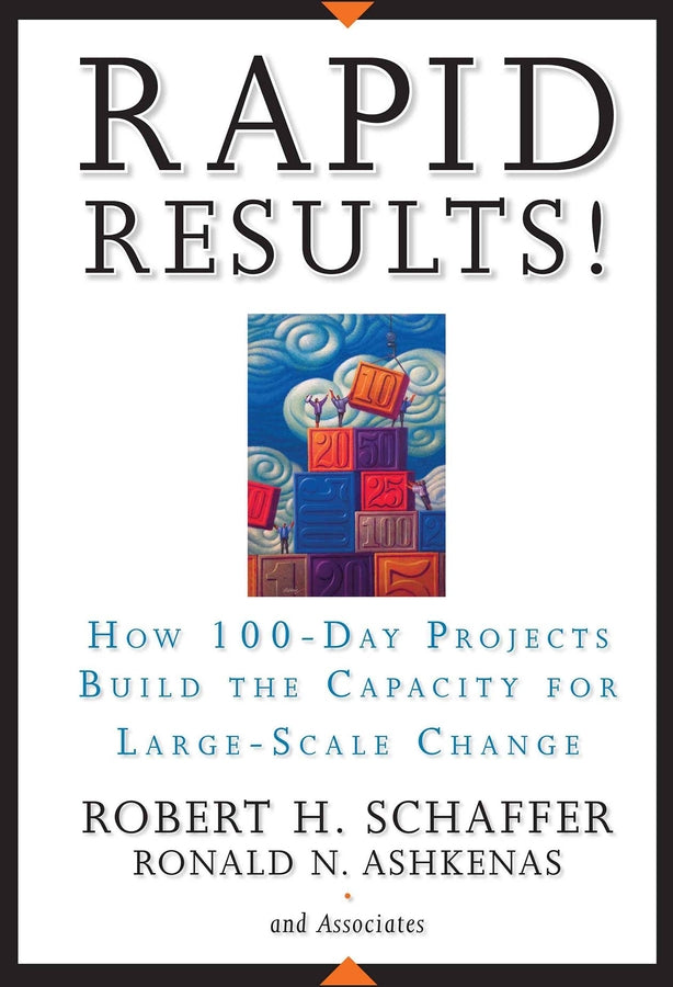 Rapid Results!; How 100-Day Projects Build the Capacity for Large-Scale Change (Hardback) 9780787977344